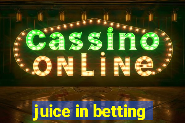 juice in betting