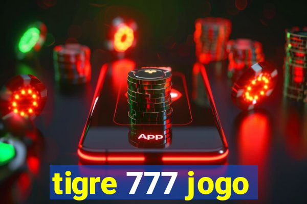 tigre 777 jogo