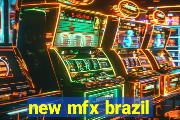 new mfx brazil