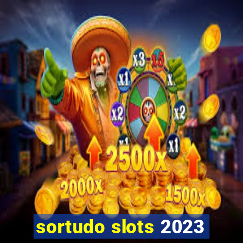 sortudo slots 2023