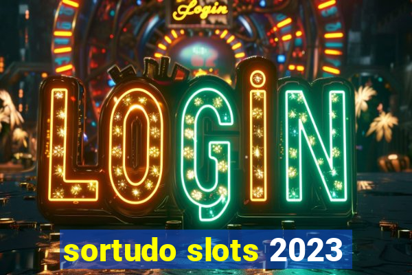 sortudo slots 2023