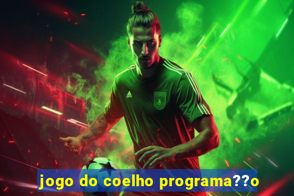 jogo do coelho programa??o