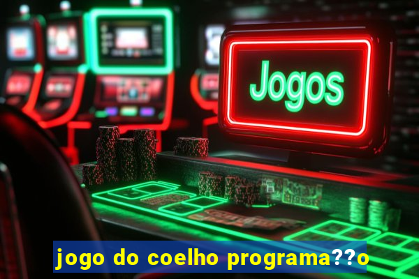 jogo do coelho programa??o