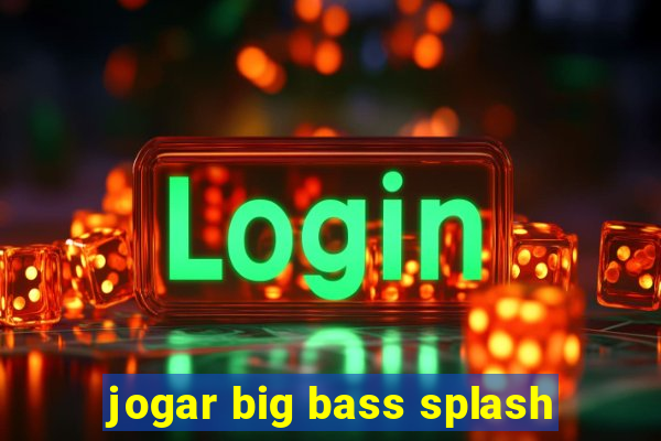 jogar big bass splash