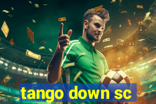 tango down sc