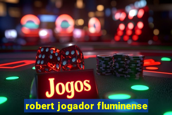 robert jogador fluminense