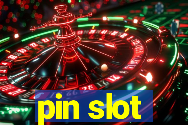 pin slot