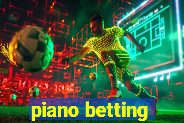 piano betting