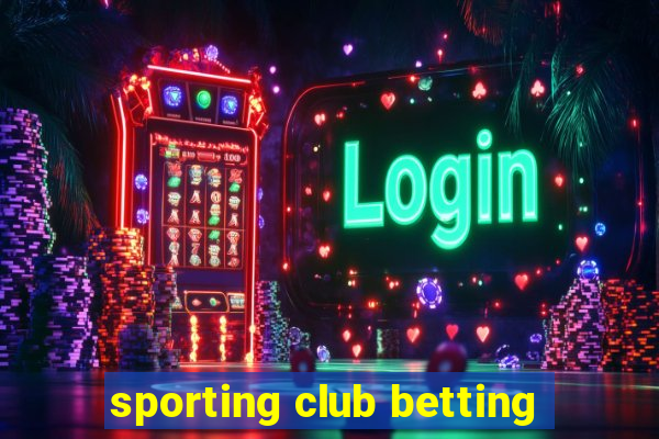 sporting club betting