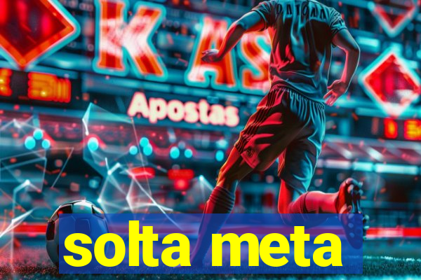 solta meta