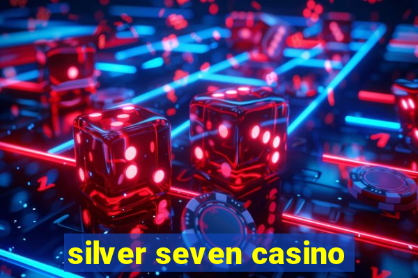 silver seven casino