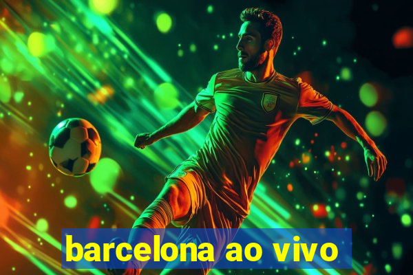 barcelona ao vivo