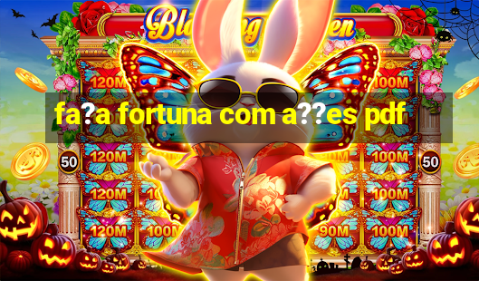 fa?a fortuna com a??es pdf