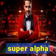 super alpha