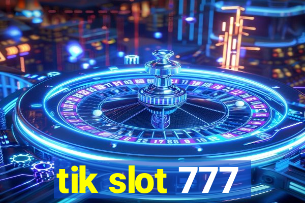 tik slot 777