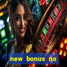 new bonus no deposit casino