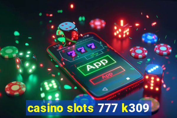 casino slots 777 k309