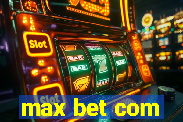 max bet com