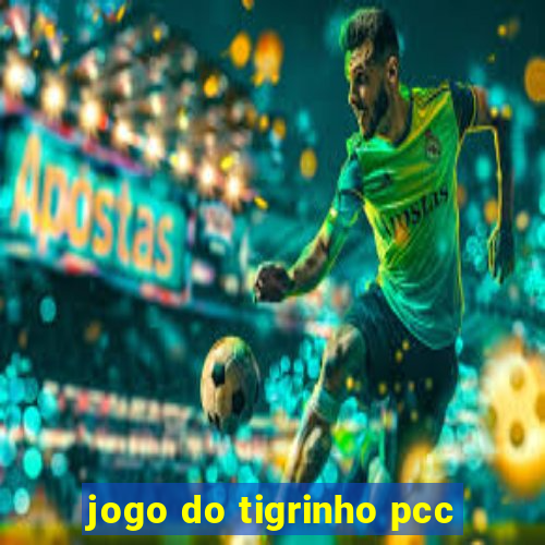 jogo do tigrinho pcc