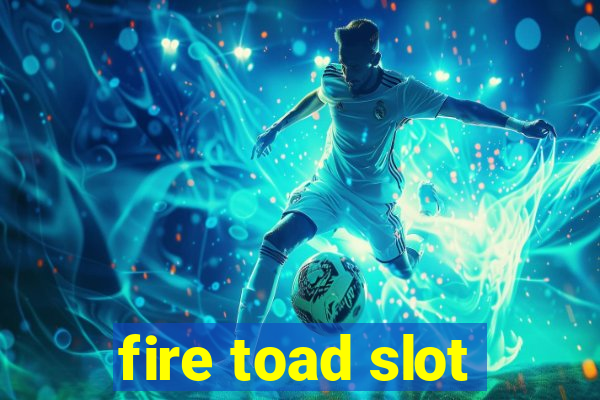 fire toad slot