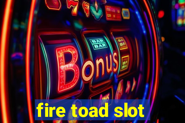 fire toad slot