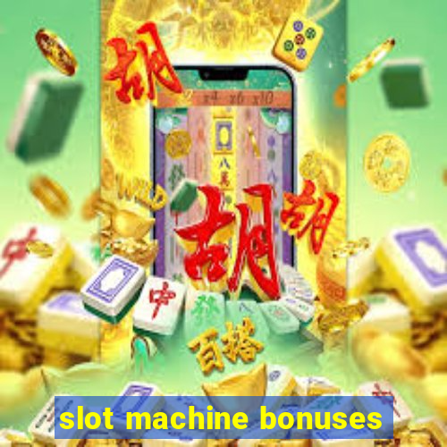 slot machine bonuses