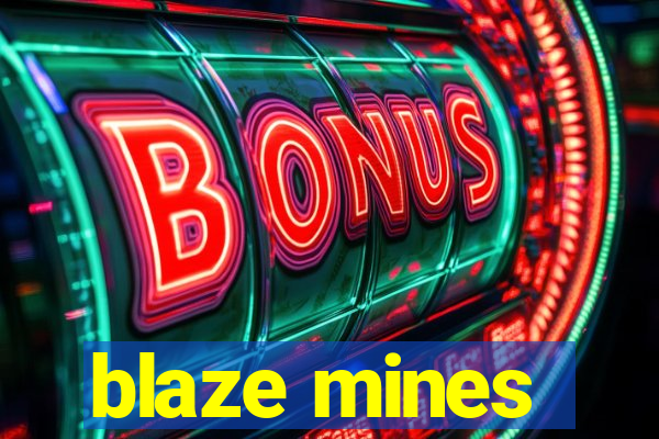 blaze mines