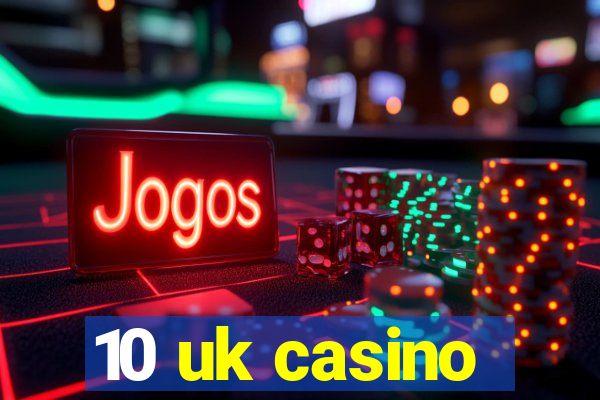 10 uk casino