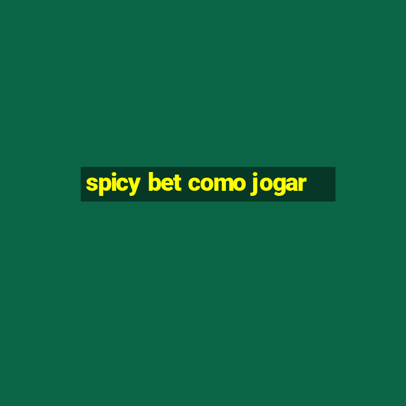 spicy bet como jogar