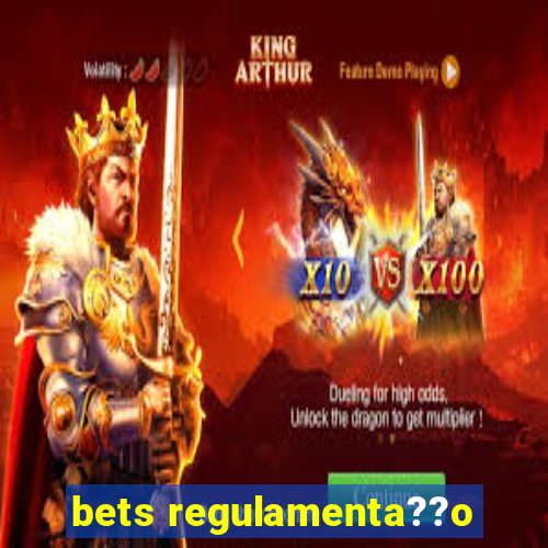 bets regulamenta??o