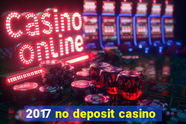 2017 no deposit casino