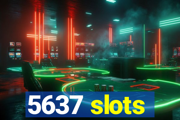 5637 slots