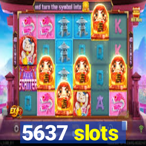 5637 slots