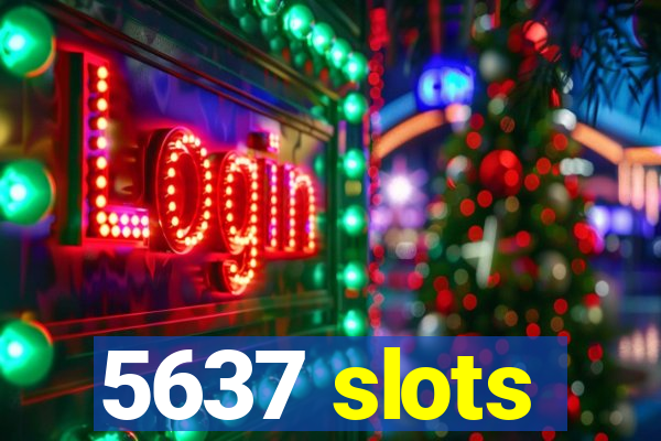 5637 slots