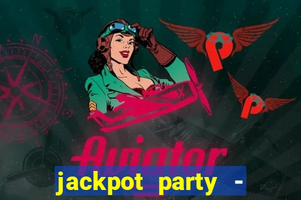 jackpot party - casino slots