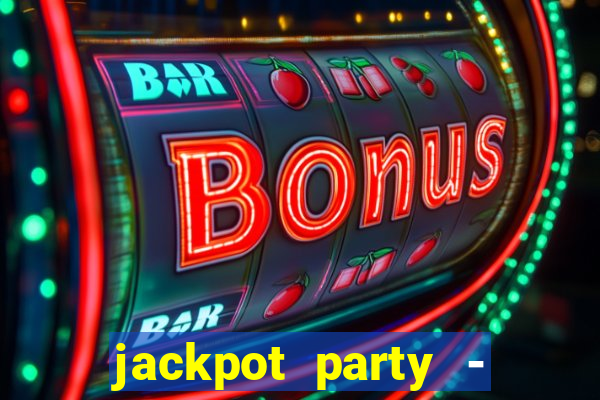 jackpot party - casino slots