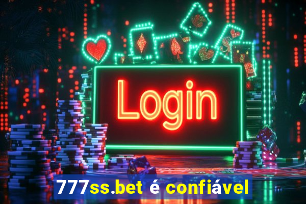 777ss.bet é confiável