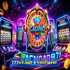 777ss.bet é confiável