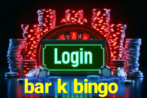 bar k bingo