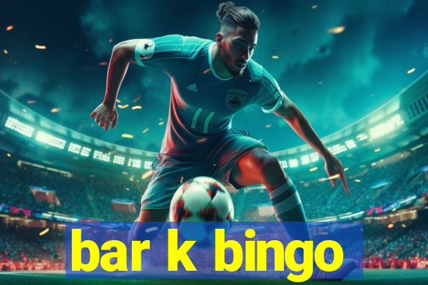 bar k bingo