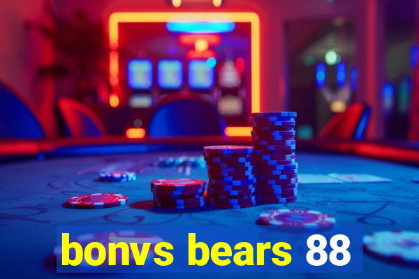 bonvs bears 88