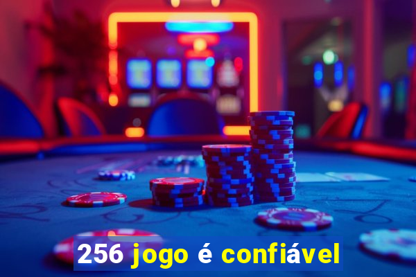 256 jogo é confiável