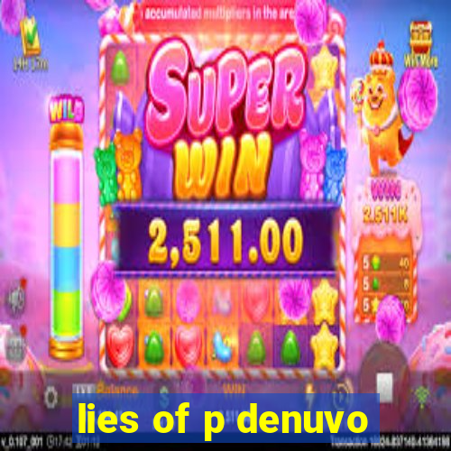 lies of p denuvo