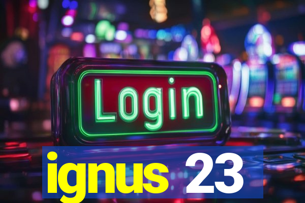 ignus 23