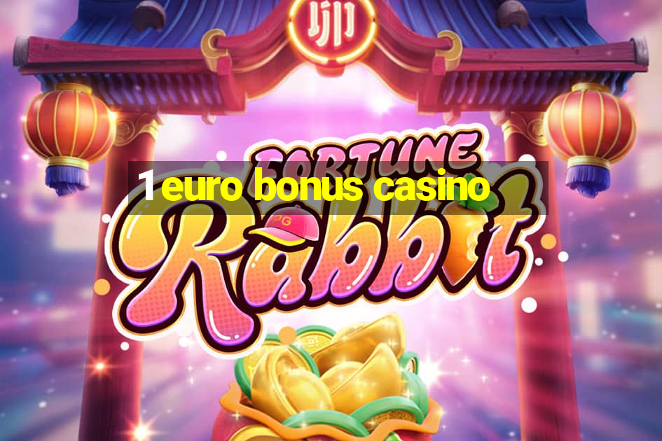 1 euro bonus casino