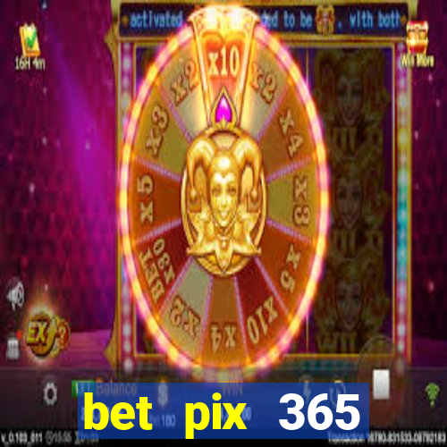 bet pix 365 apostas online