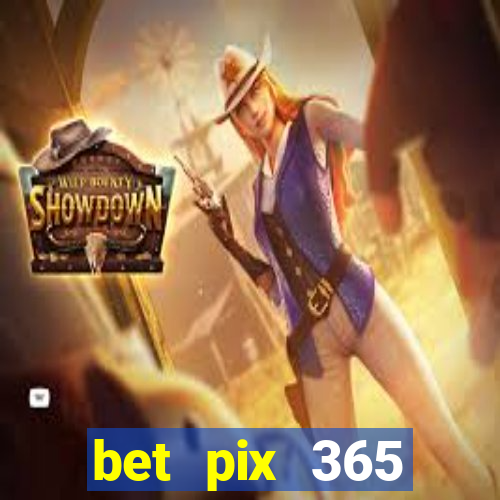 bet pix 365 apostas online