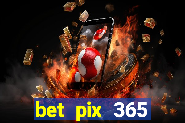 bet pix 365 apostas online