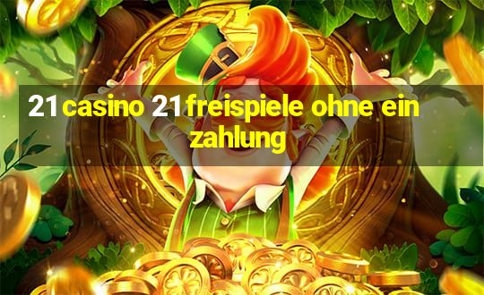 21 casino 21 freispiele ohne einzahlung