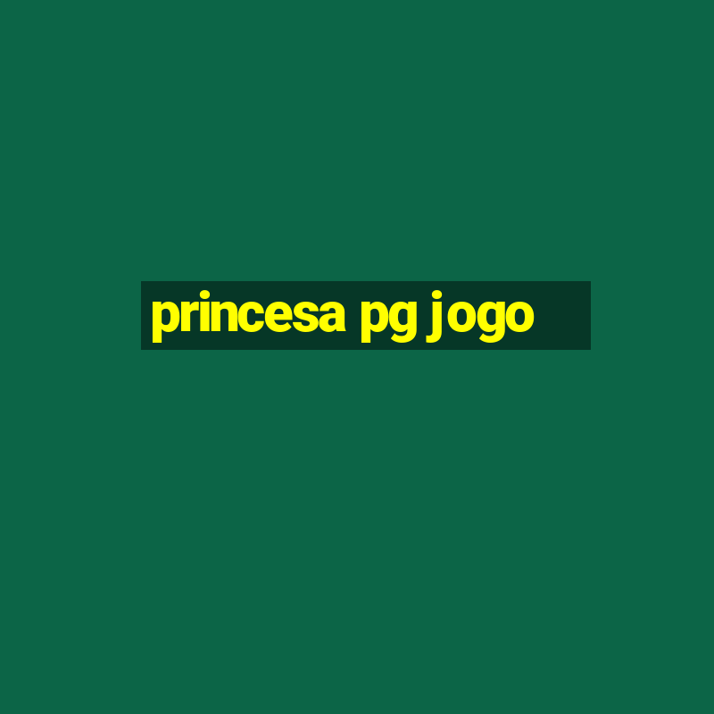 princesa pg jogo